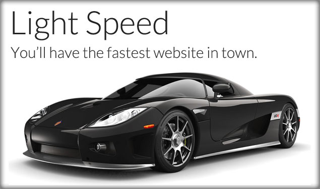 Light Speed: Upload, download, and browse in seconds, not minutes.